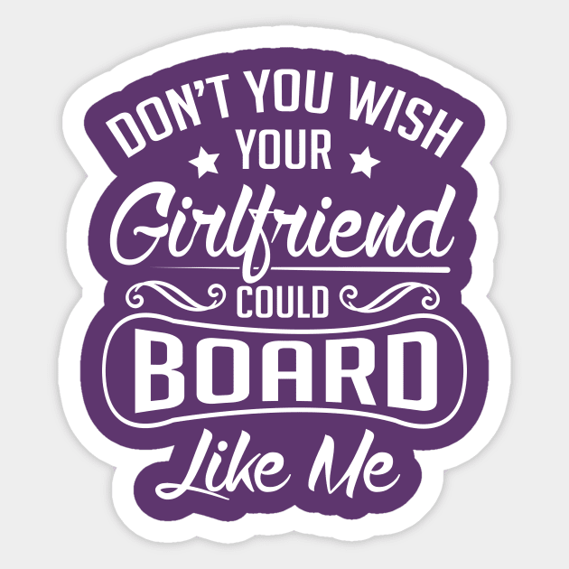 Do you wish your girlfriend could board like me (white) Sticker by nektarinchen